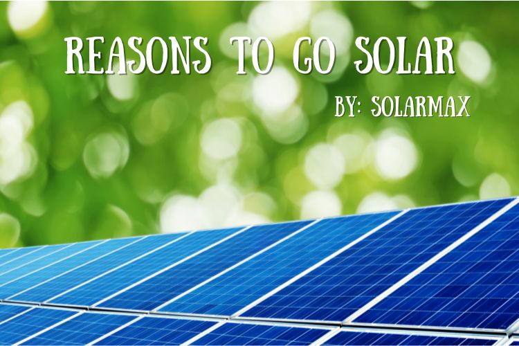 Reasons To Go Solar From SolarMax